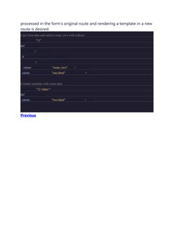 processed in the form’s original route and rendering a template in a new 
route is desired.
# get form data and send to route