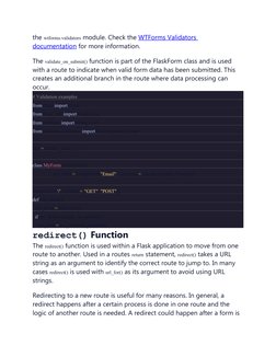 the wtforms.validators module. Check the WTForms Validators 
documentation for more information.
The validate_on_submit() fun