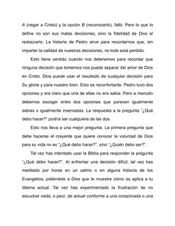 A (negar a Cristo) y la opción B (reconocerlo), falló. Pero lo que lo
define no son sus malas decisiones, sino la fidelidad d