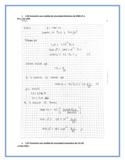 • 
2.56 Convierta una medida de viscosidad dinámica de 4500 cP a 
Pa s y lb s/ft2. 
 
• 
2.57 Convierta una medida de viscosi