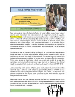 A.- 
LO QUE NOS DICE NUESTRA FE. Lc. 2, 4-5
          JESÚS, HIJO DE JOSÉ Y MARÍA
OBJETIVO:
“Reconocer la importancia que tie