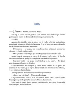 —¿ADDIE? ADDIE, despierta, Addie
Me doy la vuelta con un gruñido y un estirón, froto ambos ojos con la
palma de mi mano. Es d