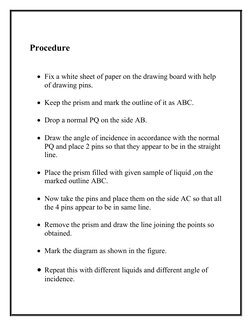 Procedure
Fix a white sheet of paper on the drawing board with help 
of drawing pins.
Keep the prism and mark the outline o