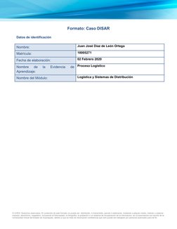 Formato: Caso DISAR
Datos de identificación
Nombre:
Juan José Díaz de León Ortega
Matrícula:
18005271
Fecha de elaboración:
0