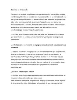 Robótica en mi escuela 
Vivimos en un contexto complejo y en constante evolución. Los cambios sociales, 
económicos y laboral