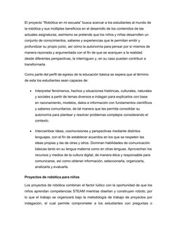 El proyecto “Robótica en mi escuela” busca acercar a los estudiantes al mundo de 
la robótica y sus múltiples beneficios en e