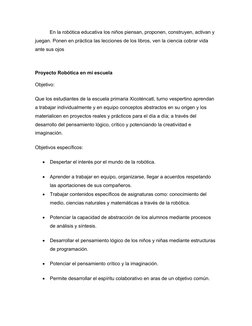 En la robótica educativa los niños piensan, proponen, construyen, activan y 
juegan. Ponen en práctica las lecciones de los l