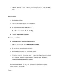 
Estimula el interés por las ciencias y las tecnologías de un modo divertido y 
lúdico.
Responsables: 

Directora del plant