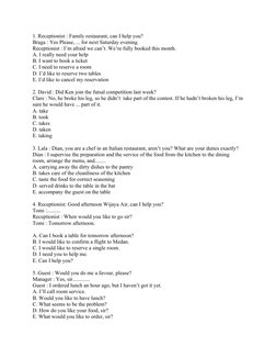 1. Receptionist : Family restaurant, can I help you?
Braga : Yes Please, ... for next Saturday evening.
Receptionist : I’m af