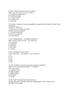 6. Clara : Would you like to join us for dinner?
Alika : I’m sorry I have to go now. I wish.........
A. I cannot have dinner