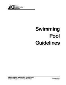 State of Alaska - Department of Education
Education Support Services / Facilities
1997 Edition
Swimming
Pool
Guidelines
