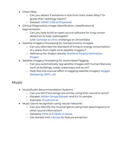 ●
Chest XRay
○
Can you detect if someone is sick from their chest XRay? Or
guess their radiology report?
○
Dataset: MIMIC-CXR