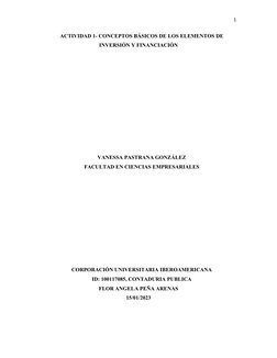 1
ACTIVIDAD 1- CONCEPTOS BÁSICOS DE LOS ELEMENTOS DE
INVERSIÓN Y FINANCIACIÓN
VANESSA PASTRANA GONZÁLEZ
FACULTAD EN CIENCIAS
