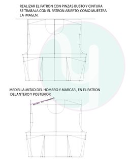 REALIZAR EL PATRON CON PINZAS BUSTO Y CINTURA
SE TRABAJA CON EL PATRON ABIERTO, COMO MUESTRA 
LA IMAGEN.
MEDIR LA MITAD DEL H