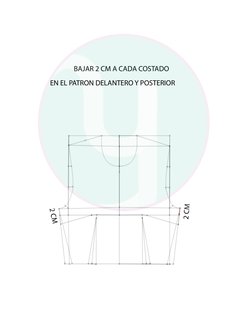BAJAR 2 CM A CADA COSTADO 
2 CM 
2 CM 
EN EL PATRON DELANTERO Y POSTERIOR
