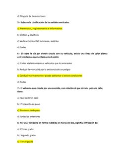 d) Ninguna de las anteriores
5.- Subraye la clasificación de las señales verticales.
a) Preventivas, reglamentarias e informa