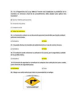 15.- En el Reglamento de la Ley 3988 de Tránsito está establecido la prohibición de la
maniobra en retroceso ¿Cuál de los pro