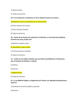 c) Muestra células
d)  Todas las anteriores
29.- En la conducción a la defensiva, el Tercer hábito de visión nos enseña a:
a)
