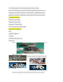 un material producto de una mezcla quemada de calizas y arcillas.
El cemento Portland es un material cementante disponible un