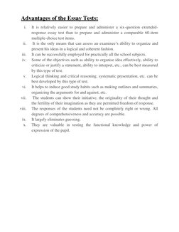 Advantages of the Essay Tests: 
i. 
It is relatively easier to prepare and administer a six-question extended- 
response essa