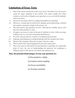 Limitations of Essay Tests: 
i. 
One of the serious limitations of the essay tests is that these tests do not give 
scope for