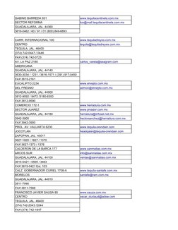 GABINO BARREDA 931
SECTOR REFORMA
GUADALAJARA, JAL. 44360
3619-0462 / 60 / 91 / 01 (800) 849-6893
CARR. INTERNACIONAL 100
CEN