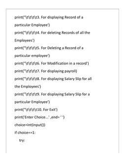print("\t\t\t\t3. For displaying Record of a
particular Employee')
print("\t\t\t\t4. For deleting Records of all the
Employee