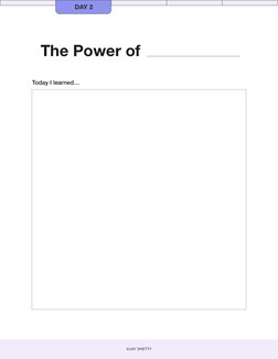 The Power of 
©JAY SHETTY
DAY 2
Today I learned…
