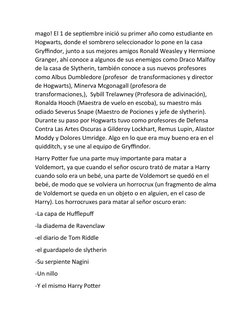 mago! El 1 de septiembre inició su primer año como estudiante en 
Hogwarts, donde el sombrero seleccionador lo pone en la cas