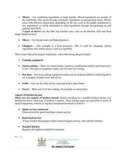 
Mixers – For combining ingredients in large batches. Mixed ingredients are usually of
the solid form. This can be for cake