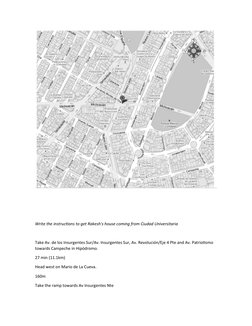 Write the instructions to get Rakesh's house coming from Ciudad Universitaria
Take Av. de los Insurgentes Sur/Av. Insurgentes