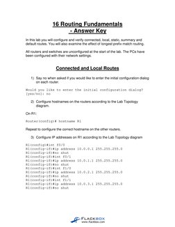 16 Routing Fundamentals 
 - Answer Key 
 
In this lab you will configure and verify connected, local, static, summary and 
de