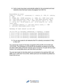 4) Verify routes have been automatically added for the connected and local 
networks (note that local routes only appear from