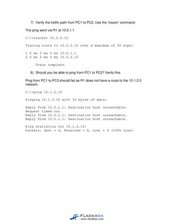 7) Verify the traffic path from PC1 to PC2. Use the ‘tracert’ command. 
 
The ping went via R1 at 10.0.1.1 
 
C:\>tracert 10.