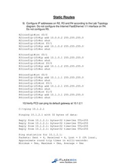 Static Routes 
 
9) Configure IP addresses on R2, R3 and R4 according to the Lab Topology 
diagram. Do not configure the Inte