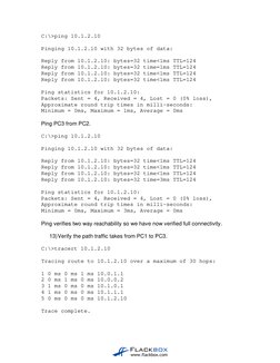 C:\>ping 10.1.2.10 
 
Pinging 10.1.2.10 with 32 bytes of data: 
 
Reply from 10.1.2.10: bytes=32 time<1ms TTL=124 
Reply from