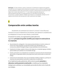 McGregor, en este contexto, vuelca su atención no solamente al aspecto de la gestión 
humana, sino en el aspecto de las relac