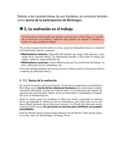 Debido a las características de sus hipótesis, es conocida también
como teoría de la participación de McGregor.
