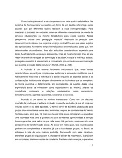 3
Como instituição social, a escola apresenta um forte apelo à seletividade. Na 
tentativa de homogeneizar os sujeitos em t