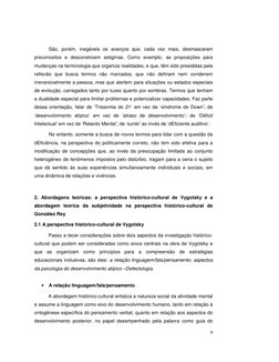 9
São, porém, inegáveis os avanços que, cada vez mais, desmascaram 
preconceitos e desconstroem estigmas. Como exemplo, as