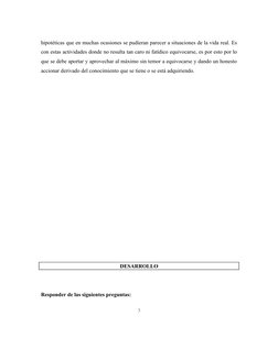 hipotéticas que en muchas ocasiones se pudieran parecer a situaciones de la vida real. Es
con estas actividades donde no resu