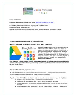 Videos introductorios: 
 
Manejo de la aplicación Google Drive: https: https://youtu.be/vx1Ix1dUuGs  
 
Tutori