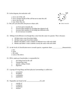 20. In the diagram, the molecules will: 
 
a. move out of the cell. 
b. move around outside of the cell but never enter the