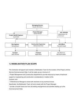 1.2 MOBILISATION PLAN SCOPE
The Contractor will appoint and maintain a Mobilization Team for the duration of the Project unti
