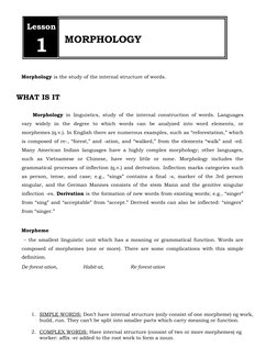 Lesson
1 
MORPHOLOGY 
Morphology is the study of the internal structure of words.
Morphology in linguistics, study of the int