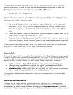 The above sentences are syntactically correct and they make perfect sense. However, it is also 
possible for sentences to fol