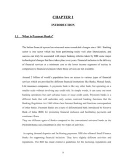 CHAPTER 1
INTRODUCTION 
1.1
       
 
 What is Payment Banks?
 
 
The Indian financial system has witnessed some remarkable c