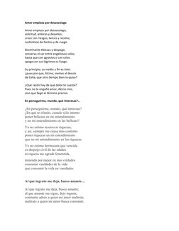 Amor empieza por desasosiego
Amor empieza por desasosiego,
solicitud, ardores y desvelos;
crece con riesgos, lances y recelos