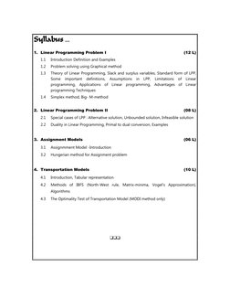 Syllabus
Syllabus
Syllabus
Syllabus …    
 
1. Linear Programming Problem I 
(12 L) 
 
1.1 
Introduction Definition and Examp