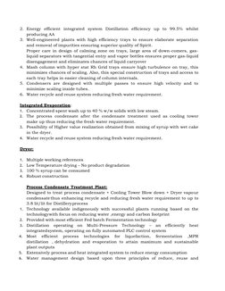 2. Energy efficient integrated system Distillation efficiency up to 99.5% whilst 
producing AA 
3. Well-engineered plants wit